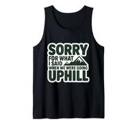 Sorry for What I Said When We were Going Uphill Hiking Hike Tank Top