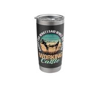 Sorry for What I Said When We were Working Cattle Quote Stainless Steel Insulated Tumbler