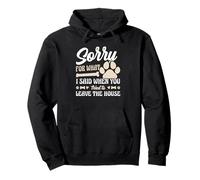 Sorry For What I Said When You Left The House Dog Pullover Hoodie
