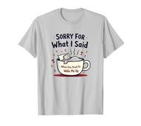 Sorry for What I Said When You Tried to Wake Me Up T-Shirt, Men, Silver, L