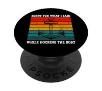 Sorry For What I Said While Docking The Boat Funny Boating PopSockets Adhesive PopGrip