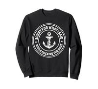 Sorry For What I Said While Docking The Boat Funny Boating Sweatshirt