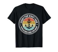 Sorry for What I Said While Docking The Boat Funny Boating T-Shirt