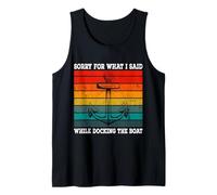 Sorry for What I Said While Docking The Boat Funny Boating Tank Top