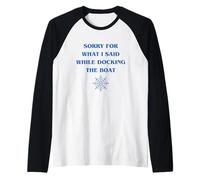 Sorry for What I Said While Docking The Boat Raglan Baseball Tee