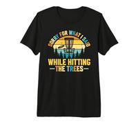 Sorry for What I Said While Hitting The Trees Disc Golf Premium T-Shirt