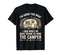 Sorry for What I Said While I was Parking The Camper Glamper T-Shirt