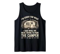 Sorry for What I Said While I was Parking The Camper Glamper Tank Top
