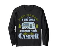 Sorry for What I Said While I was Parking The Camper Long Sleeve T-Shirt