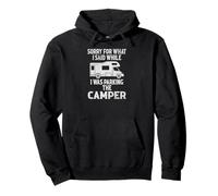 Sorry for what I said while I was Parking the Camper Pullover Hoodie