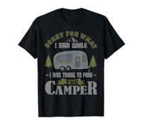Sorry for What I Said While I was Parking The Camper T-Shirt