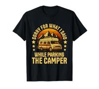Sorry for What I Said While Parking The Camper Funny Camping T-Shirt