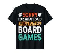 Sorry for What I Said While Playing Board Games Tabletop T-Shirt