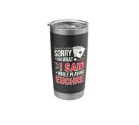 Sorry for What I Said While Playing Euchre Card Game Funny Stainless Steel Insulated Tumbler