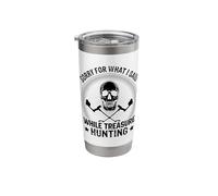 Sorry for What I Said While Treasure Hunting Stainless Steel Insulated Tumbler