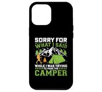 Sorry For What I Said While Trying To Park A Camper Case for iPhone 12 Pro Max