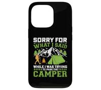Sorry For What I Said While Trying To Park A Camper Case for iPhone 13 Pro
