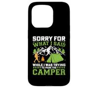 Sorry For What I Said While Trying To Park A Camper Case for iPhone 15 Pro