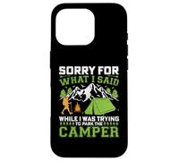 Sorry For What I Said While Trying To Park A Camper Case for iPhone 16 Pro