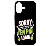 Sorry for What I Say Leaving Ten Pin Funny Bowler Bowling Case for iPhone 17