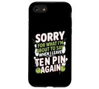 Sorry for What I Say Leaving Ten Pin Funny Bowler Bowling Case for iPhone SE (2020) / 7/8
