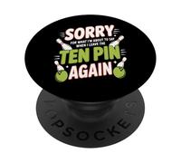 Sorry for What I Say Leaving Ten Pin Funny Bowler Bowling PopSockets Adhesive PopGrip