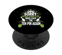 Sorry for What I Say Leaving Ten Pin Funny Bowler Bowling PopSockets Adhesive PopGrip