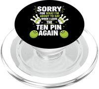 Sorry for What I Say Leaving Ten Pin Funny Bowler Bowling PopSockets PopGrip for MagSafe