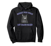 Sorry For What My Face Said Funny Cat Judging Dirty Look Pullover Hoodie