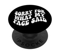 Sorry For What My Face Said Funny Introvert Sarcasm PopSockets Adhesive PopGrip