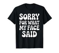 Sorry for What My Face Said Funny Introvert Sarcasm T-Shirt
