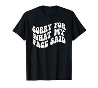 Sorry for What My Face Said Funny Introvert Sarcasm T-Shirt