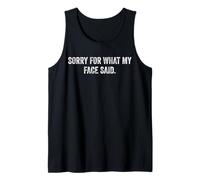 Sorry for What My Face Said Humor Sarcastic Phrase Tank Top