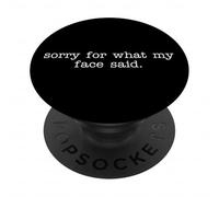 Sorry for What My Face Said Humor Sarcastic Quote PopSockets Adhesive PopGrip