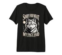 Sorry for What My Face Said Im Trying to Be Nice Premium T-Shirt