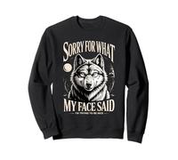 Sorry For What My Face Said Im Trying To Be Nice Sweatshirt