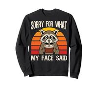 Sorry For What My Face Said Raccoon Animal Raccoons Owner Sweatshirt