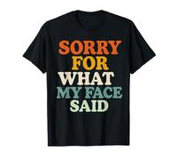 Sorry for What My Face Said Retro Funny Introvert Sarcasm T-Shirt