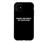 Sorry For What My Face Said Sarcastic Resting Face Humor Pun Case for iPhone 11