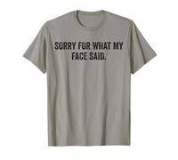 Sorry for What My Face Said Social Sarcastic Humor T-Shirt