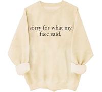 Sorry For What My Face Said Sweatshirt Hoodie Funny Humor Sorry For What My Face Said Shirts