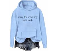 Sorry For What My Face Said Sweatshirt Hoodie Funny Humor Sorry For What My Face Said Shirts