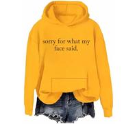 Sorry For What My Face Said Sweatshirt Hoodie Funny Humor Sorry For What My Face Said Shirts