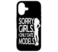 Sorry Girls I Only Date Models Cheeky Boys Dating Supermodel Case for iPhone 17