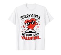 Sorry Girls, My Mom is My Valentine Fun Love Heart Design T-Shirt