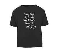 Sorry Guys dad says I Can't Date Until I'm 30 Short Sleeve Cotton Toddler t Shirt, 3-4 Years, Black