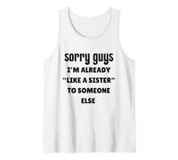 Sorry Guys I'm Already Like A Sister to Someone Else Singles Tank Top