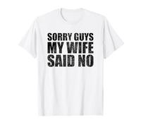 Sorry Guys My Wife Said No Husband Joke Funny Couple T-Shirt