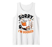 Sorry I am Booked Reading Nerd for Bookworms Gift Men Women Tank Top