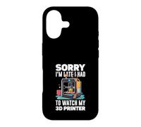 Sorry I Am Late I Had To Watch My 3D Printer Funny Case for iPhone 17